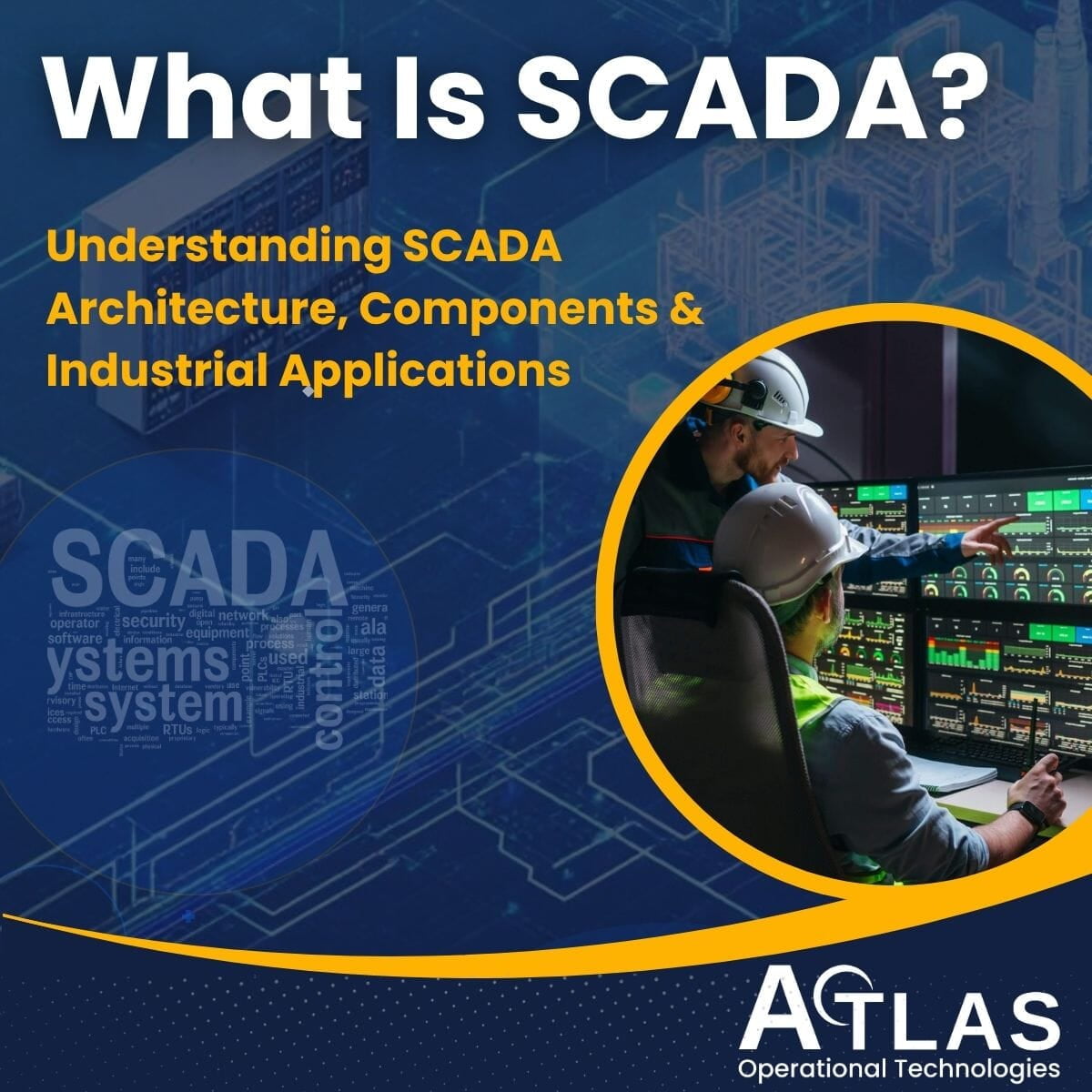 What Is SCADA? Architecture, Components, and Real-World Applications